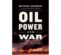 Matthieu Auzanneau Oil, Power, and War (Tascabile)