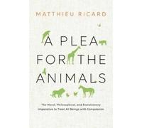 Matthieu Ricard A Plea for the Animals (Tascabile)