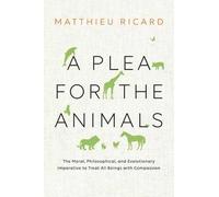 Matthieu Ricard A Plea for the Animals (Tascabile)
