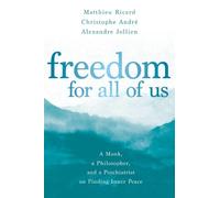 Matthieu Ricard Christophe André Alexandre Jolli Freedom for All of (Tascabile)