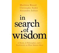 Matthieu Ricard Christophe Andre In Search of Wisdom (Tascabile)