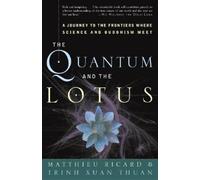 Matthieu Ricard Trinh Xuan Thuan The Quantum and the Lotus (Tascabile)