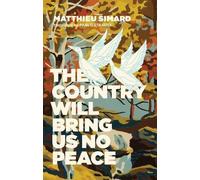Matthieu Simard The Country Will Bring Us No Peace (Tascabile)