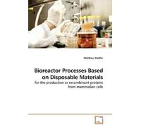 Matthieu Stettler Bioreactor Processes Based on Disposable Materials (Tascabile)