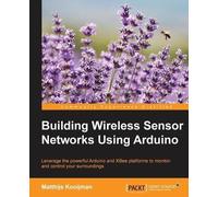 Matthijs Kooijman Building Wireless Sensor Networks Using Arduino (Digital)