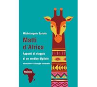 Matti d'Africa. Appunti di viaggio di un medico digitale