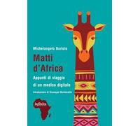Matti d'Africa. Appunti di viaggio di un medico digitale