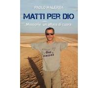 Matti per Dio. Missione, un affare di cuore