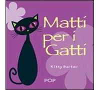 Matti per i gatti. Ediz. illustrata