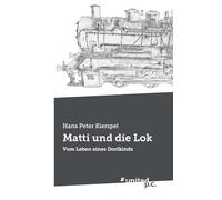 Matti und die Lok: Vom Leben eines Dorfkinds