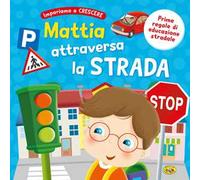 Mattia attraversa la strada. Ediz. a colori