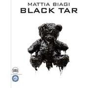 Mattia Biagi Black Tar. Ediz. illustrata