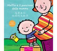 Mattia e il pancione della mamma. Ediz. italiana e cinese semplificato