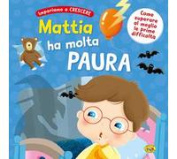 Mattia ha molta paura. Ediz. a colori