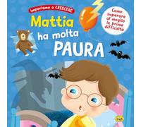 Mattia ha molta paura. Ediz. a colori