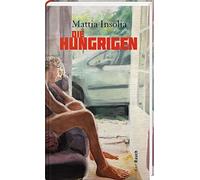 Mattia Insolia Martin Hallmannsecker Die Hungrigen (Copertina rigida)
