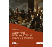 Mattia Preti: the banquet scenes. Sources and strategies