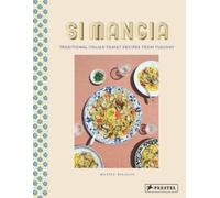Si Mangia: Traditional Italian Family Recipes from Tuscany