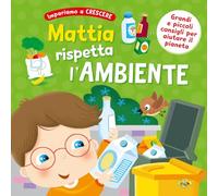 Mattia rispetta l'ambiente. Ediz. a colori