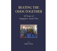 Mattia Tomba Beating The Odds Together: 50 Years Of Singapore (Copertina rigida)