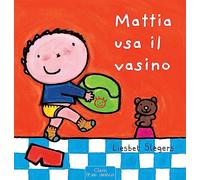 Mattia usa il vasino. Ediz. illustrata
