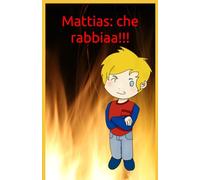 Mattias: che rabbiaa!!!