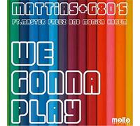 Mattias G80'S - We Gonna Play