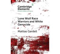 Mattias Gardell Lone Wolf Race Warriors and White Genocide (Tascabile)