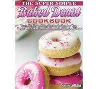 Mattie Adkins The Super Simple Baked Donut Cookbook (Copertina rigida)