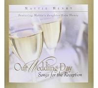Mattie Henry - Our Wedding Day [Reception]