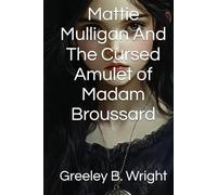 Mattie Mulligan And The Cursed Madam Broussard
