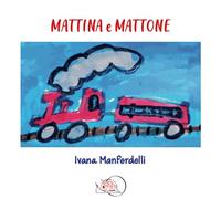 Mattina e Mattone. Ediz. a colori