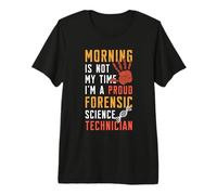 Mattina Non è Il Mio Tempo Scienziato forense Scienza Forense Maglietta Premium