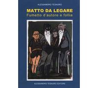 Matto da legare. Fumetto d'autore e follia
