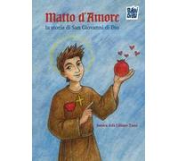 Matto d'amore. La storia di San Giovanni di Dio