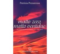 MATTO ZERO MATTO VENTIDUE: Un Cammino di Guarigione