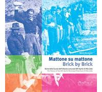 Mattone su mattone. Storia della Scuola dell'infanzia comunale XXV Aprile di Villa Cella-Brick by brick. The history of the XXV Aprile Municipal Preschool of Villa Cella. Ediz. bilingue