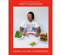 Matty Matheson Matty Matheson: Soups, Salads, Sandwiches (Copertina rigida)
