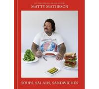 Matty Matheson Soups, Salads, Sandwiches (Copertina rigida)