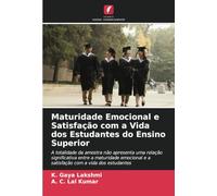 Maturidade Emocional e Satisfação com a Vida dos Estudantes do Ensino Superior: A totalidade da amostra não apresenta uma relação significativa entre ... e a satisfação com a vida dos estudantes