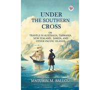 Maturin M Ballo Under The Southern CrossOr Travels In Australia, Tas (Tascabile)