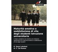 Maturità emotiva e soddisfazione di vita degli studenti Istruzione universitaria: L'intero campione non mostra una relazione significativa tra maturità emotiva e soddisfazione di vita degli studenti