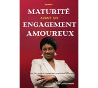 MATURITÉ AVANT UN ENGAGEMENT AMOUREUX: Les étapes à franchir avant de penser au mariage