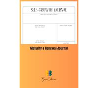 Maturity & Renewal Journal: Capture Your Moments, Learn From Them, Move Forward With Confidence