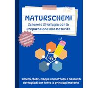Maturschemi: Guida Pratica per la Maturità con Schemi, Mappe e Riassunti per una Preparazione Ottimale