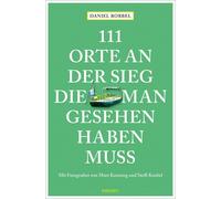 Matz Kastning Stefanie K 111 Orte an der Sieg, die man gesehen habe (Tascabile)
