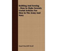 Maud Churchill Knitting And Sewing - How to Make Seventy Useful Art (Tascabile)