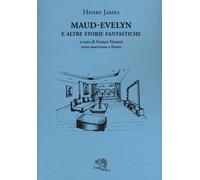 Maud-Evelyn e altre storie fantastiche. Testo americano a fronte