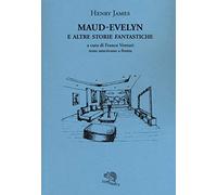 Maud-Evelyn e altre storie fantastiche. Testo americano a fronte