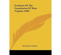 Maud Fulcher Call Evolution Of The Constitution Of West Virginia (1 (Tascabile)
